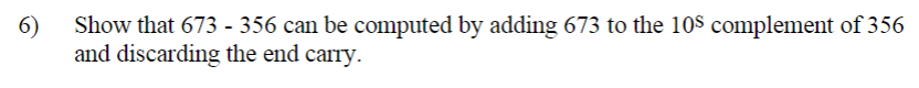 Solved 6) Show that 673 - 356 can be computed by adding 673 | Chegg.com