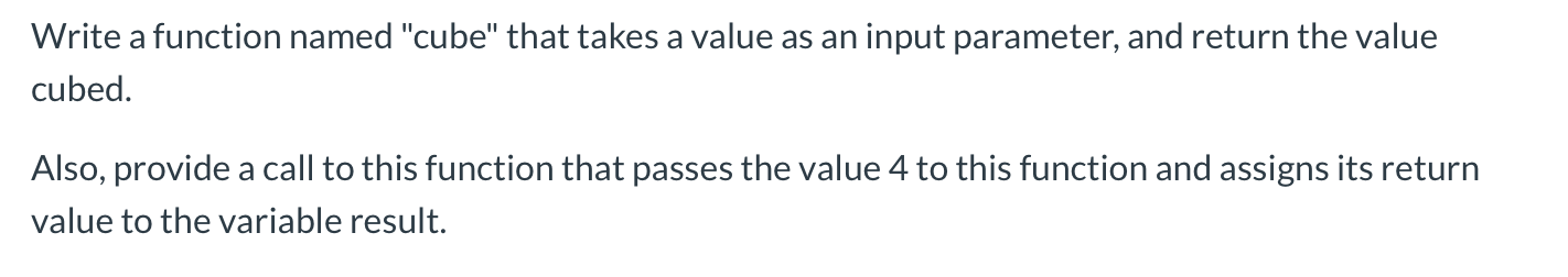 Solved Write a function named "cube" that takes a value as | Chegg.com
