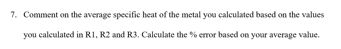 Comment on the average specific heat of the metal you calculated based on the values you calculated in \( \mathrm{R} 1, \math