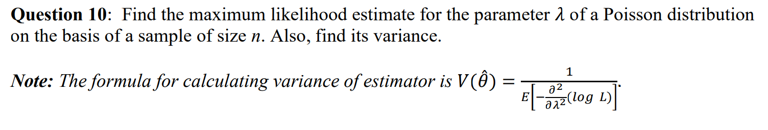 Solved Question 10: Find the maximum likelihood estimate for | Chegg.com