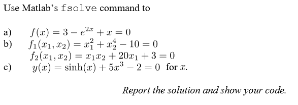 Solved Use Matlab's fsolve command to a) b) f(3) = 3 - e27 + | Chegg.com