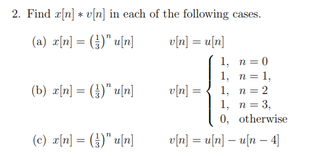 Solved 2. Find x[n] * u[n] in each of the following cases. | Chegg.com