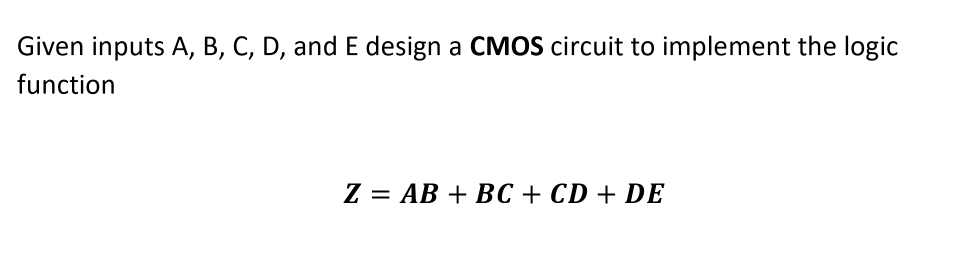 Solved Given inputs A, B, C, D, and E design a CMOS circuit | Chegg.com