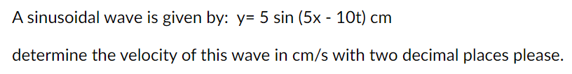 A sinusoidal wave is given by: y=5sin(5x−10t)cm | Chegg.com