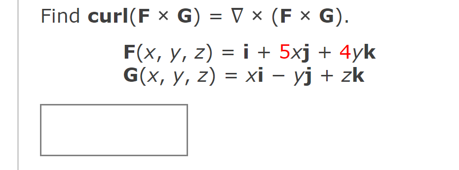 \( \mathbf{I}(\mathbf{F} \times \mathbf{G})=\nabla \times(\mathbf{F} \times \mathbf{G}) \) \( \mathbf{F}(x, y, z)=\mathbf{i}+