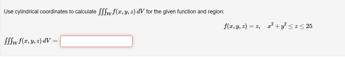 Solved Use cylindrical coordinates to calculate ∭Wf(x,y,z)dV | Chegg.com