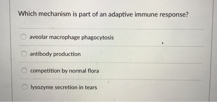 Solved Which mechanism is part of an adaptive immune | Chegg.com