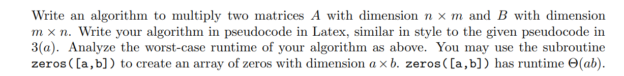 Solved Write an algorithm to multiply two matrices A with | Chegg.com