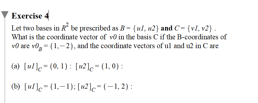 Solved Exercise 4 Let two bases in R2 be prescribed as | Chegg.com