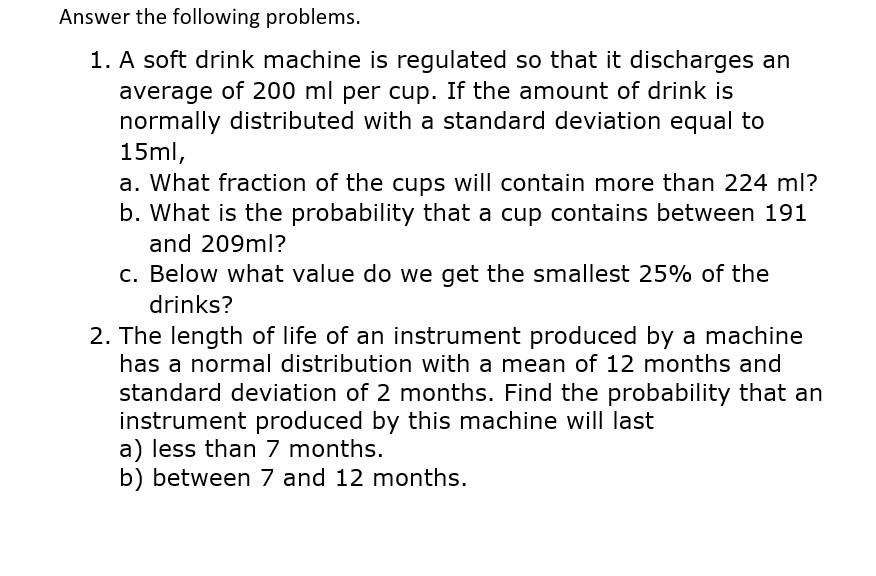 Solved 1. A soft drink machine is regulated so that it