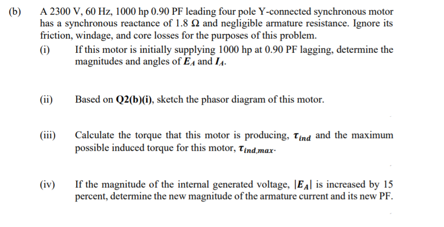 Solved (b) A 2300 V, 60 Hz, 1000 hp 0.90 PF leading four | Chegg.com