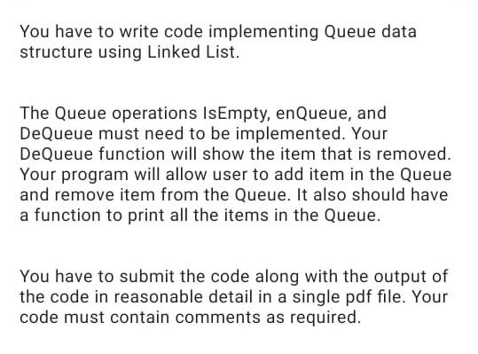 Solved You have to write code implementing Queue data | Chegg.com