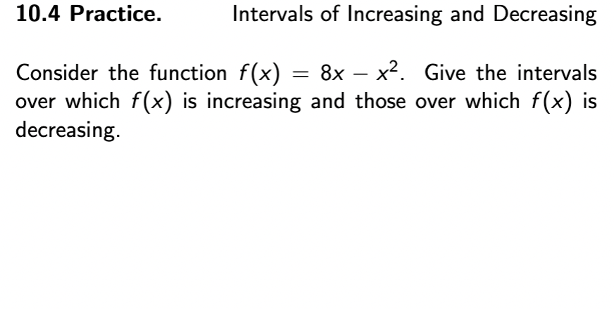 Solved 10.4 Practice. Intervals of Increasing and Decreasing | Chegg.com