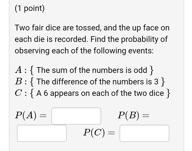 solved-1-point-two-fair-dice-are-tossed-and-the-up-face-chegg