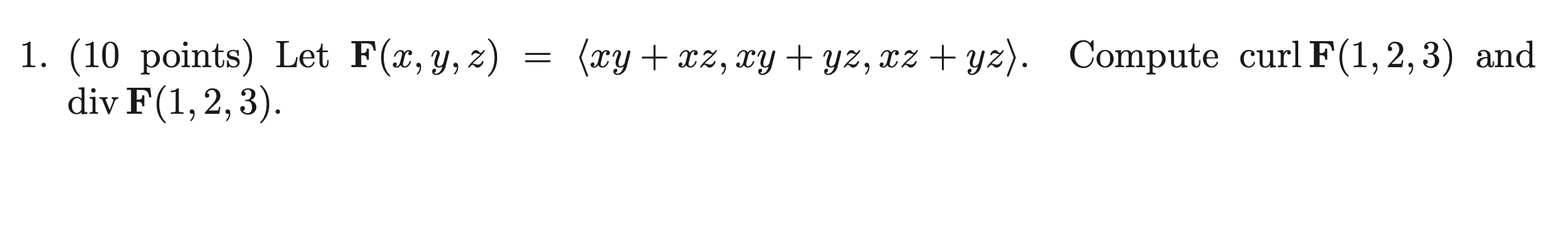 Solved 1 op 1. (10 points) Let F(x, y, z) = (xy + xz, xy + | Chegg.com