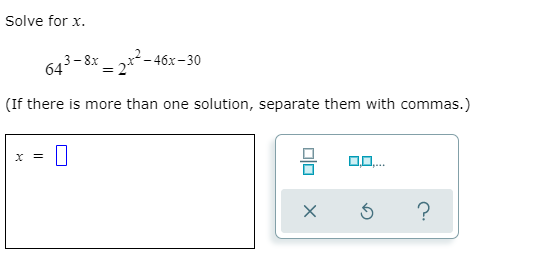 Solved Solve for x. 64 43–8x – 272-46 -46x-30 (If there is | Chegg.com