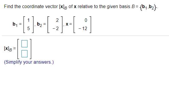 Solved Find the coordinate vector [X]g of x relative to the | Chegg.com