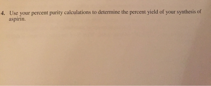 Solved 4. Use your percent purity calculations to determine | Chegg.com
