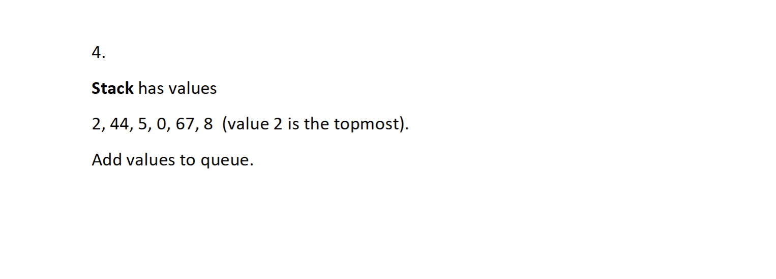Solved 4. Stack has values 2,44,5, 0, 67, 8 (value 2 is the | Chegg.com