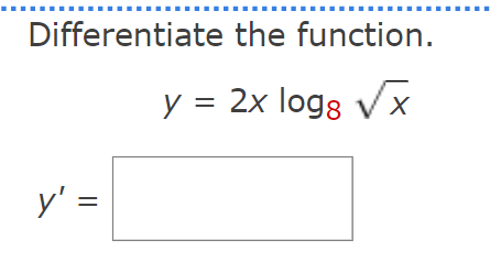 Differentiate the function. \[ y=2 x \log _{8} \sqrt{x} \]