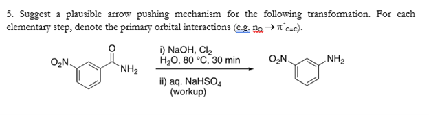 5. Suggest a plausible arrow pushing mechanism for the following transformation. For each elementary step, denote the primary