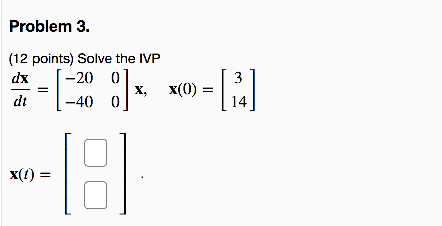 Solved Problem 3 12 Points Solve The Ivp Dx 20 0 X Dt