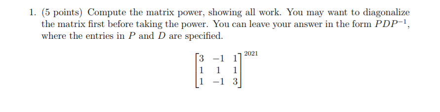 Solved 1. (5 points) Compute the matrix power, showing all | Chegg.com