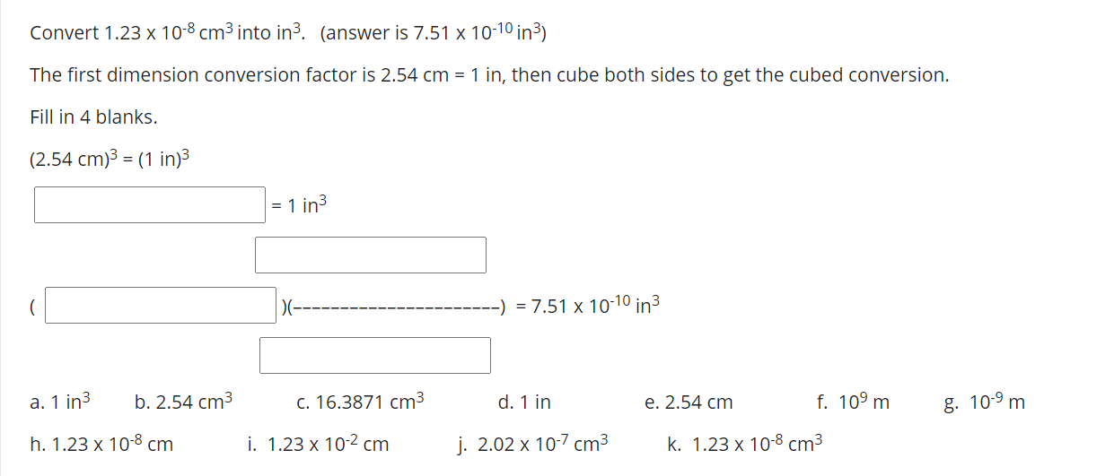 Solved Convert 1.23 x 10-8 cm3 into in3. (answer is 7.51 x