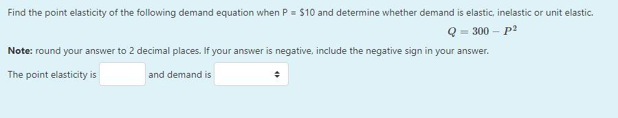 Solved Find the point elasticity of the following demand | Chegg.com