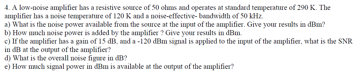 Solved 4. A low-noise amplifier has a resistive source of 50 | Chegg.com