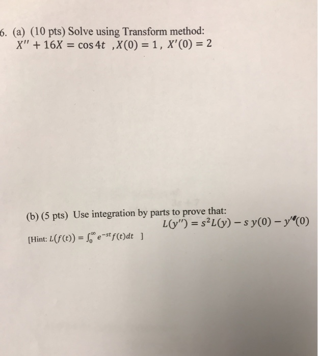 Solved 6. (a) (10 pts) Solve using Transform method: x