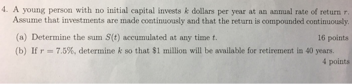 Solved 4. A young person with no initial capital invests k | Chegg.com