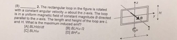 Solved (8) 2. The rectangular loop in the figure is rotated | Chegg.com