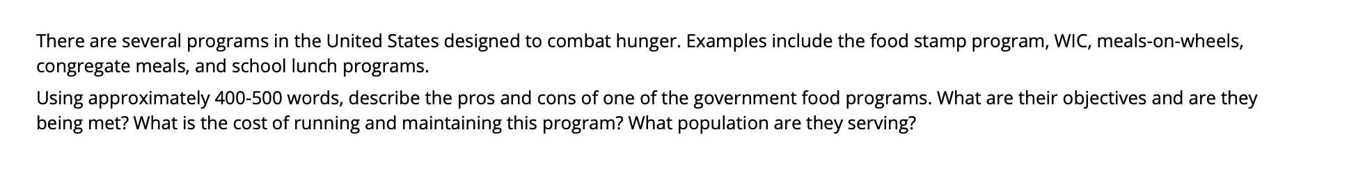 There are several programs in the United States designed to combat hunger. Examples include the food stamp program, WIC, meal