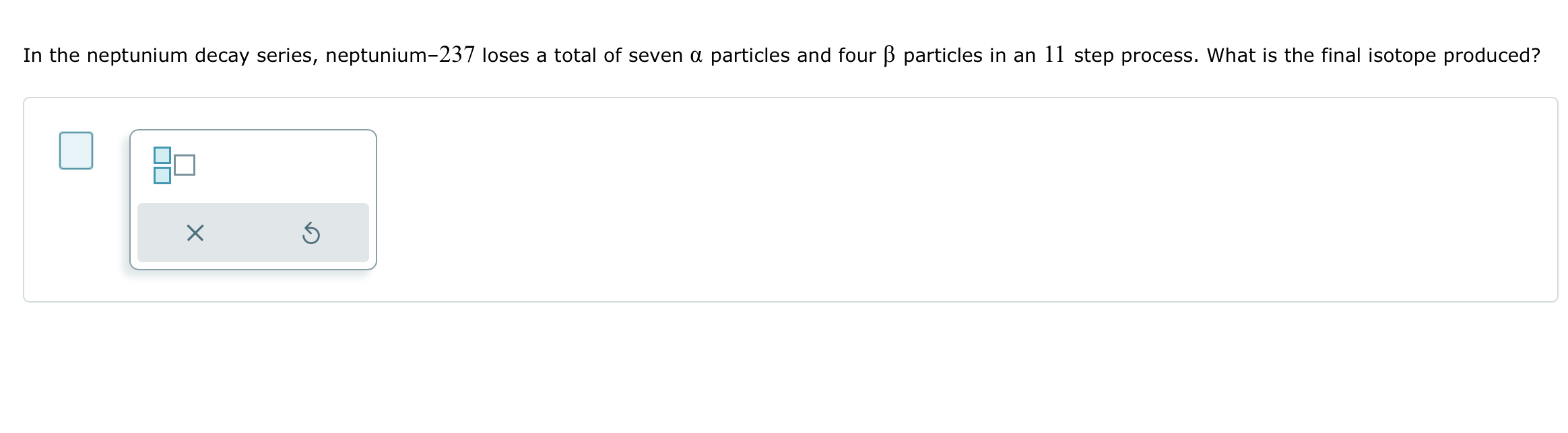 Solved In the neptunium decay series, neptunium-237 ﻿loses a | Chegg.com