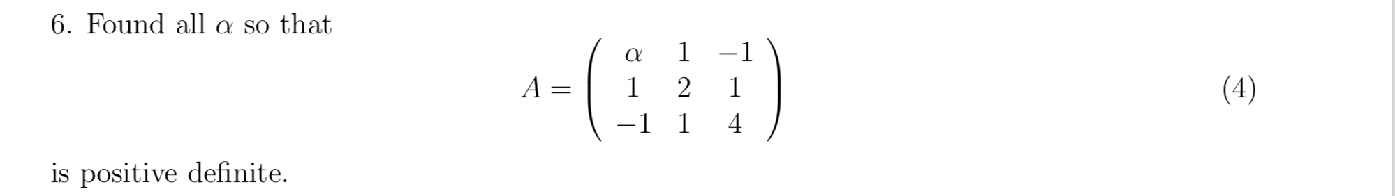 Solved 6. Found all a so that a A=| 1 | -1 1 2 1 -1 1 4 is | Chegg.com