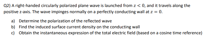 Solved Q2) A Right-handed Circularly Polarized Plane Wave Is | Chegg.com