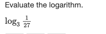 Solved Evaluate the logarithm. log3271 | Chegg.com