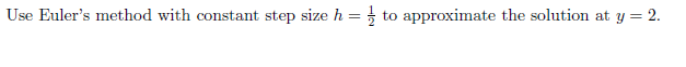 Use Euler's method with constant step size h=21 to | Chegg.com