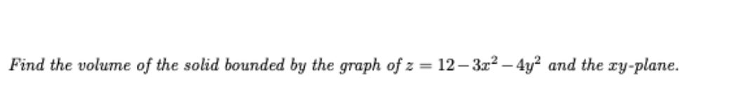 Solved Find the volume of the solid bounded by the graph of | Chegg.com