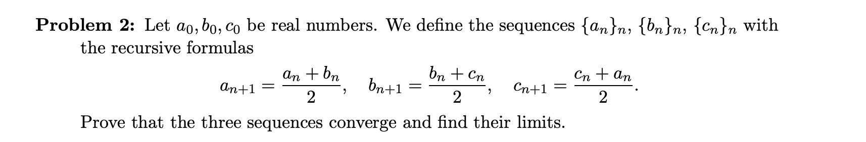 Solved Problem 2: Let ao, bo, co be real numbers. We define | Chegg.com