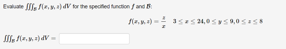 Evaluate \( \iiint_{\mathcal{B}} f(x, y, z) d V \) for the specified function \( f \) and \( \mathcal{B} \) : \[ f(x, y, z)=\