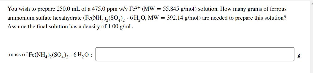 Solved You wish to prepare 250.0 mL of a 475.0 ppm w/v Fe2+ | Chegg.com