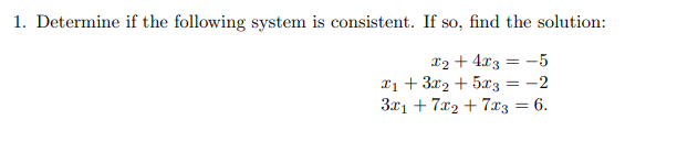 Solved 1. Determine if the following system is consistent. | Chegg.com