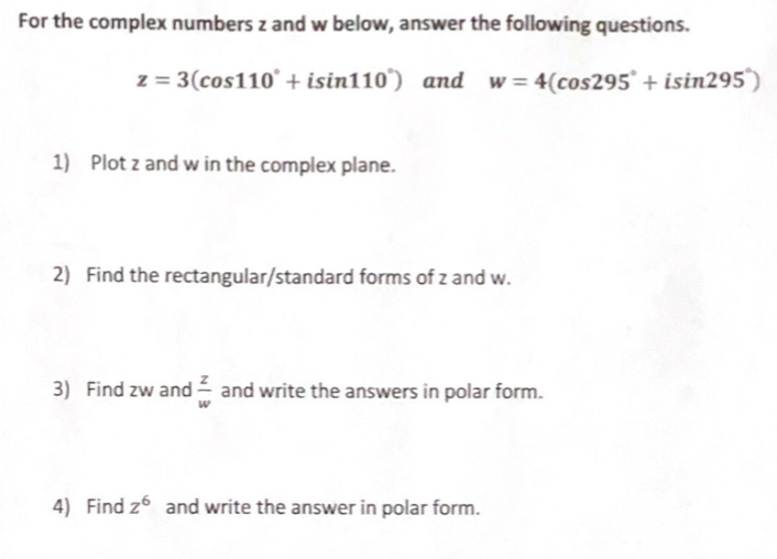 Solved For the complex numbers z and w below, answer the | Chegg.com