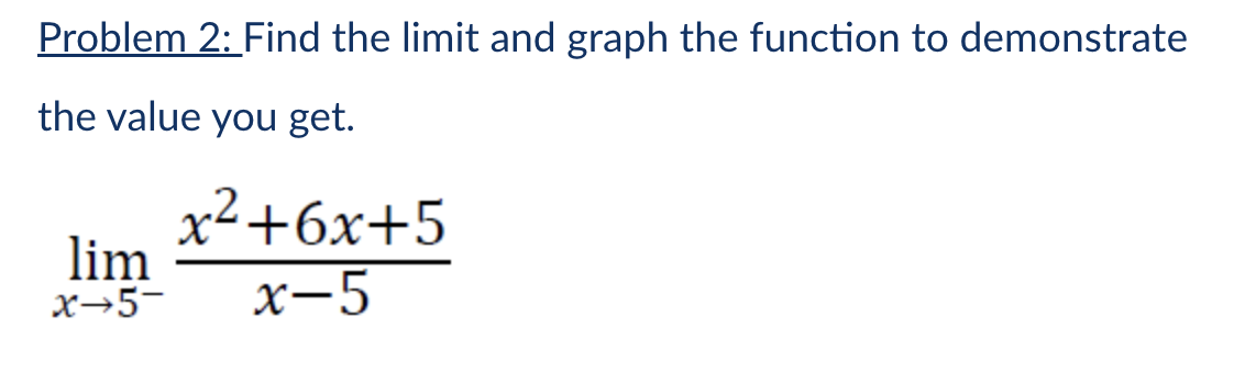 Solved Problem 2: Find the limit and graph the function to | Chegg.com