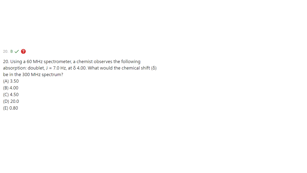 Solved 20. BV 20. Using a 60 MHz spectrometer, a chemist | Chegg.com