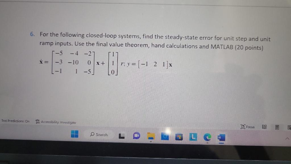 6. For the following closed-loop systems, find the steady-state error for unit step and unit ramp inputs. Use the final value