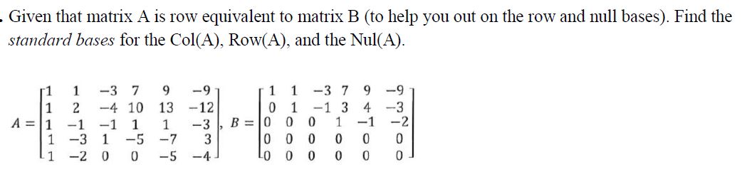 Solved Given That Matrix A Is Row Equivalent To Matrix B (to | Chegg.com