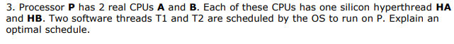 Solved 3. Processor P has 2 real CPUs A and B. Each of these | Chegg.com